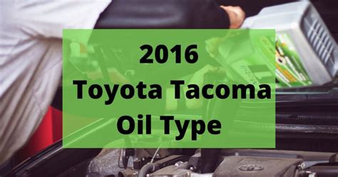 2016 toyota tacoma oil type|Car Engine Oil Type For Toyota TACOMA 2016 